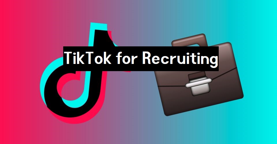 TikTok for Recruiting