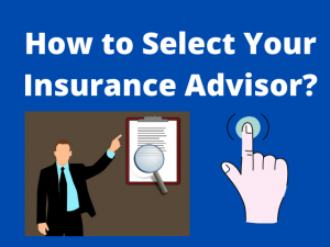 How to Select Your Insurance Advisor?